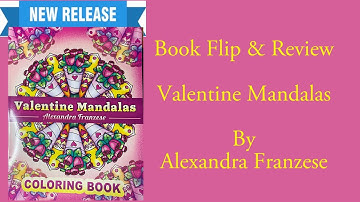New Adult Coloring Book. Valentine Mandalas. By Alexandra Franzese. Book Flip & Review