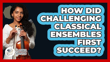 How Did Challenging Classical Ensembles First Succeed? - Classical Serenade