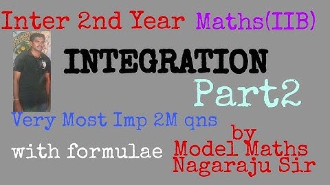 INTEGRATION Part2 by NAGARAJU Sir/ /2nd yr MathsIIB/Very Imp 2M qns//