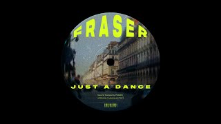 FRASER - Just A Dance [Out On All Platforms!]