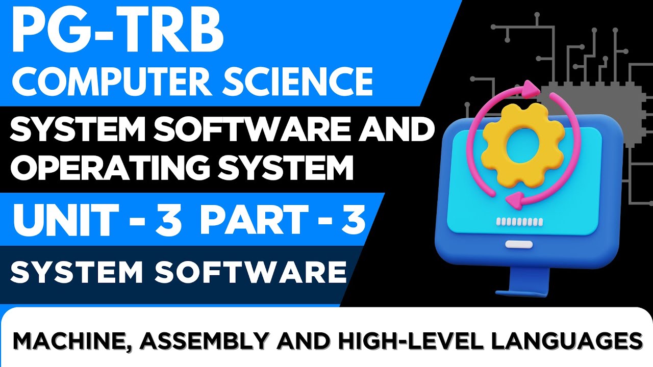 PG-TRB-COMPUTER SCIENCE - UNIT - 3 -SYSTEM SOFTWARE-MACHINE, ASSEMBLY ...