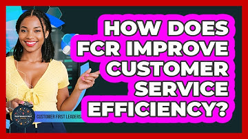 How Does FCR Improve Customer Service Efficiency?