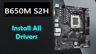 How to Download & Install ALL Drivers for Gigabyte B650M S2H | Windows 11/10
