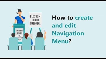 How to create and Edit Navigation Menu? | Blossom Coach WordPress Theme