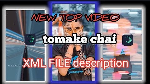 🥰tomake chai🤩Alight Motion Xml Video Editing Xml File In Description Box 👇👇