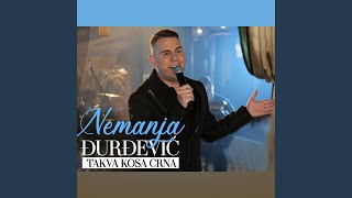Video thumbnail of "Nemanja Djurdjevic - Takva kosa crna"