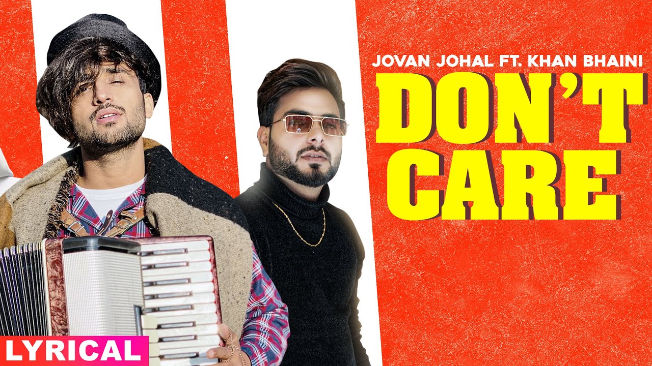 Don't Care (Lyrical) | Jovan Johal ft Khan Bhaini | Harj Nagra | Latest Punjabi Songs 2020