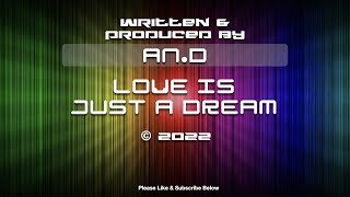 An.D - Love Is Just A Dream - Original Songs & Lyrics