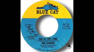 Sam Hawkins Bad As They Come