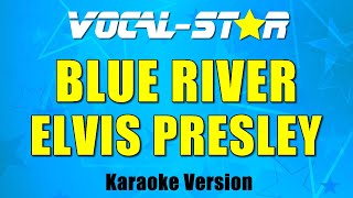 Elvis Presley - Blue River with Lyrics HD Vocal-Star Karaoke 4K