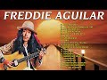 Freddie Aguilar Greatest Hits NON-STOP - OPM CLASSICS - Mga Sikat Na Tugtugin Noong