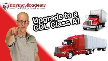 How to Upgrade a CDL Class B into a CDL Class A - Driving Academy