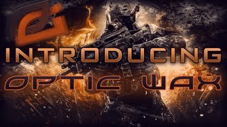 INTRODUCING OpTic Wax! - By OpTic Yugal