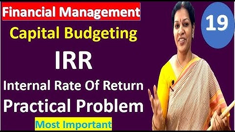 19. IRR (Internal Rate Of Return) Practical Problem Most Imp from Capital Budgeting - FM Subject