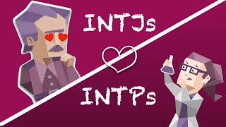 INTJs love INTPs: Relationship and Friendship Compatibility