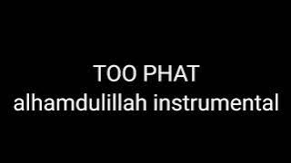 TOO PHAT - alhamdulillah instrumental ( cover )