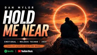 Hold Me Near  – Dan Mylor | Emotional Melodic Techno 2026