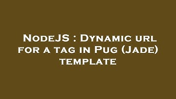 NodeJS : Dynamic url for a tag in Pug (Jade) template