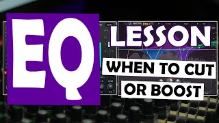 Famous EQ Lesson - Tutorial - When to CUT or BOOST - my approach Wealth