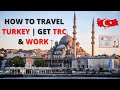 How to travel turkey  get resident card trc  work