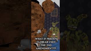 What If Freddy Fazbear Used The 2Nd Amendment