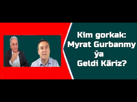 Kim gorkak: Myrat Gurbanmy ýa Geldi Käriz?