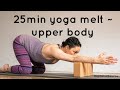 25min yoga melt | upper & middle back release | neck & shoulders