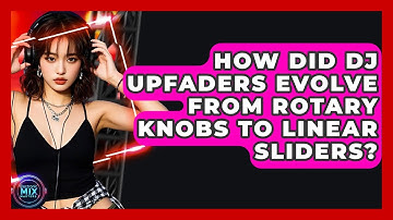 How Did DJ Upfaders Evolve From Rotary Knobs To Linear Sliders? - Electronic Mix Masters