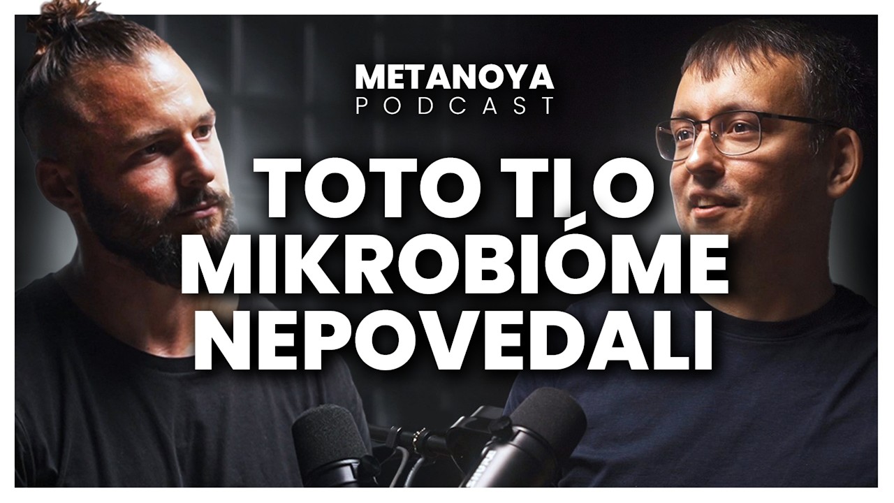 Mikrobióm ako kľúč a odtlačok fyzického a psychického zdravia | Metanoya Podcast a Martin Haranta