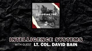 Intelligence Systems with Lt. Col. David Bain | Equipping the Corps Season 1 Episode 13