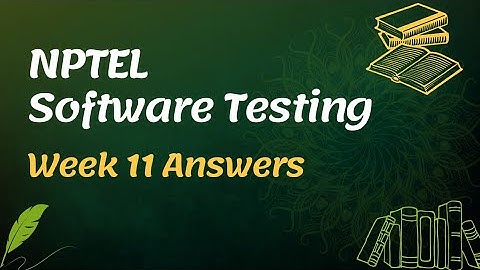 NPTEL Software Testing Week 11 Assignment Answers 2022 | Sikshapath