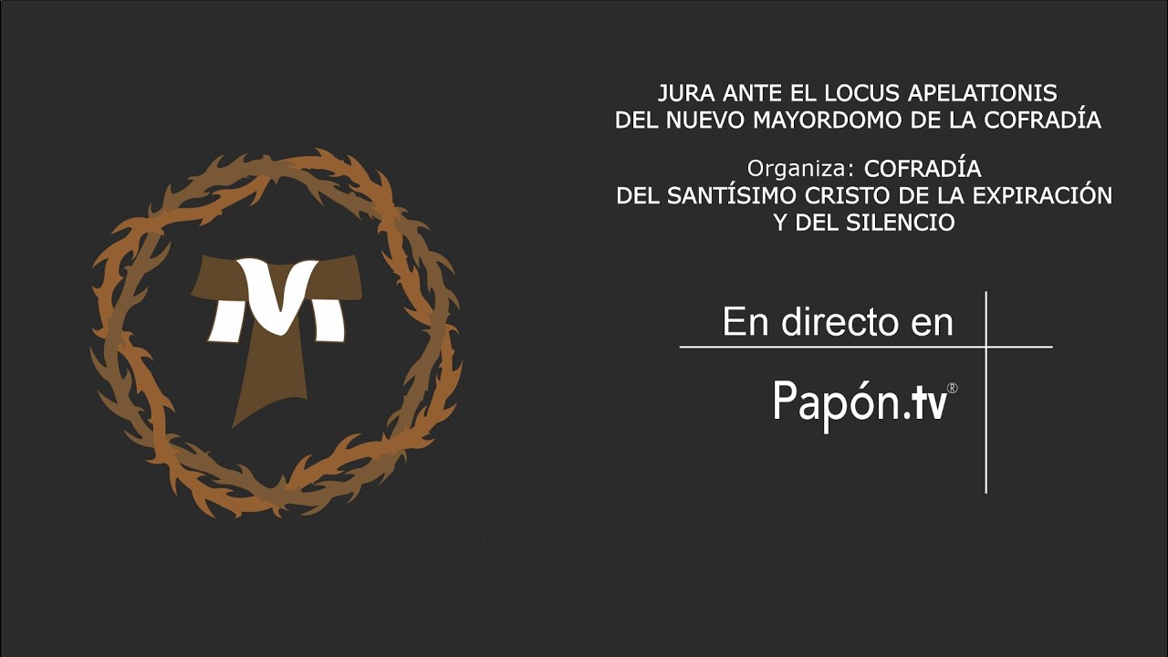 🔴📡 [DIRECTO] JURA ANTE EL LOCUS APELATIONIS DEL NUEVO MAYORDOMO DE LA COFRADÍA DEL SILENCIO