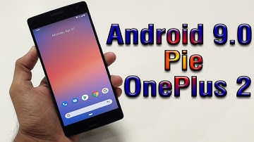 Install Android 9.0 pie on OnePlus 2 (Pixel Experience ROM) - How to Guide!