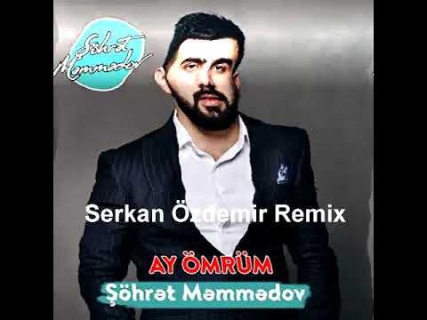 Şöhret Memmedov  Ay Ömrüm Serkan Özdemir