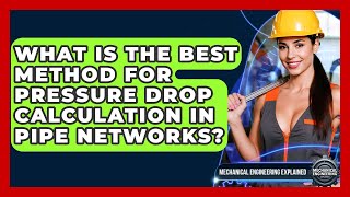 What Is The Best Method For Pressure Drop Calculation In Pipe Networks?