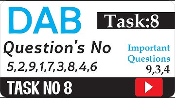 DAB Task No 8 | Questions No 5,2,9,1,7,3,8,4,6 | Today Important Questions 9,3,4
