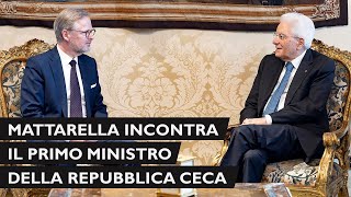 Mattarella incontra il Primo Ministro della Repubblica Ceca