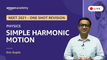 Simple Harmonic Motion | Physics | NEET 2021 Revision | Amazon Academy | Anu Gupta