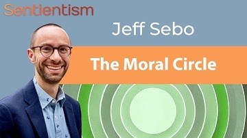 Just How Big Should "The Moral Circle" Be? - Jeff Sebo @newyorkuniversity- Sentientism 229