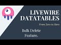 Let's Build Some Datatables Using Livewire | Implement Selectable Columns and Bulk Delete