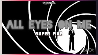 All Eyes On Me - Super Five | Letra en español