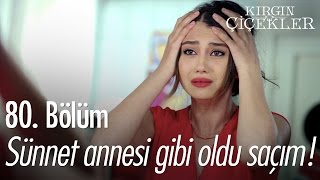 Sünnet annesi gibi oldu saçım! - Kırgın Çiçekler 80.  - atv Resimi