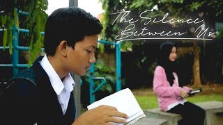 THE SILENCE BETWEEN US - SMK N 8 SHORT MOVIE LOMBA EXPOSE 2.0 THE SILENCE BETWEEN US - SMK N 8 SHORT MOVIE LOMBA EXPOSE 2.0