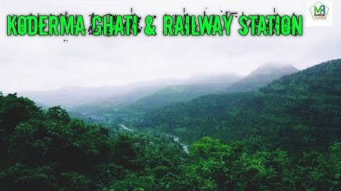 Koderma Ghati & Koderma Railway Station | Koderma, Jharkhand |