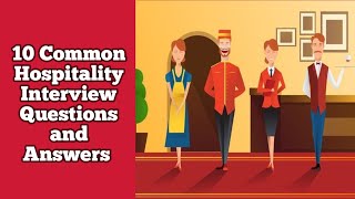 10 Common Hospitality Interview Questions and Answers 2024