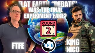 A Flat Earth "Debate" - FTFE VS @kingnico846  - Was The Final Experiment Fake? Round 2