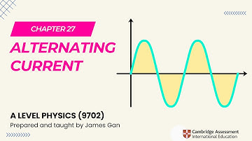 AS & A Level Physics (9702) - Chapter 27: Alternating Current