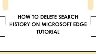 How To Delete Search History On Microsoft Edge Tutorial