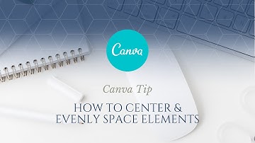 How to Use Canva Tip: How to Center & Evenly Space Elements