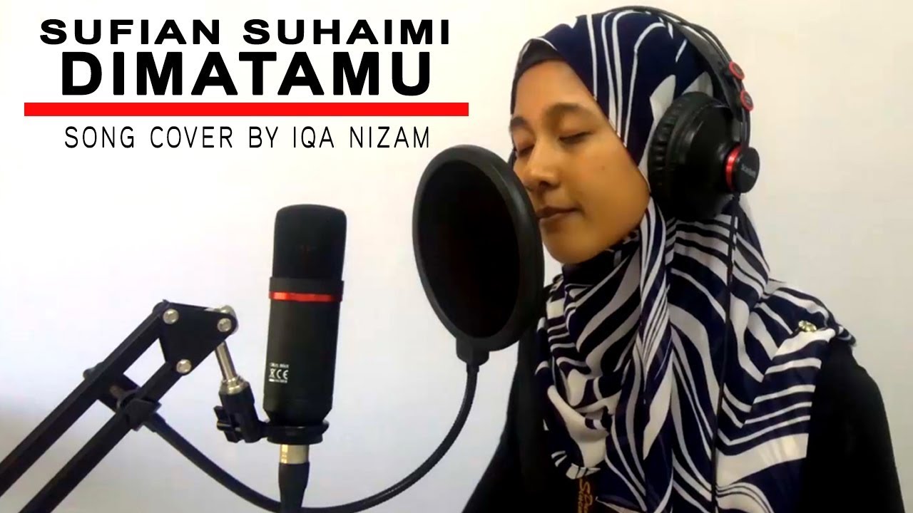 DI MATAMU - SUFIAN SUHAIMI (SONG COVER BY IQA NIZAM) - YouTube